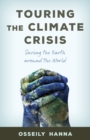 Touring the Climate Crisis : Saving the Earth Around the World - Book