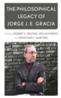 The Philosophical Legacy of Jorge J. E. Gracia - Book