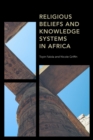Religious Beliefs and Knowledge Systems in Africa - eBook