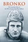 Bronko : The Legendary Story of the NFL's Greatest Two-Way Fullback - Book
