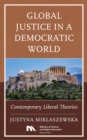 Global Justice in a Democratic World : Contemporary Liberal Theories - Book
