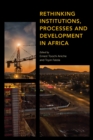 Rethinking Institutions, Processes and Development in Africa - Book