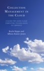 Collection Management in the Cloud : A Guide for Using Cloud Computing Technologies in Libraries - Book
