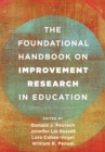 The Foundational Handbook on Improvement Research in Education - Book