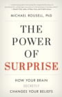 The Power of Surprise : How Your Brain Secretly Changes Your Beliefs - Book