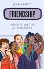 Friendship : Insights and Tips for Teenagers - Book