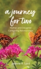 A Journey for Two : Mother and Daughter Caregiving Relationships - Book