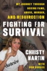 Fighting for Survival : My Journey through Boxing Fame, Abuse, Murder, and Resurrection - Book