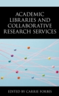 Academic Libraries and Collaborative Research Services - Book