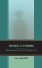 Responses to a Pandemic : Philosophical and Political Reflections - Book