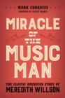 Miracle of The Music Man : The Classic American Story of Meredith Willson - Book