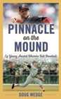 Pinnacle on the Mound : Cy Young Award Winners Talk Baseball - Book