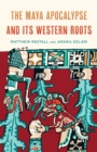 Maya Apocalypse and Its Western Roots - eBook