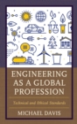 Engineering as a Global Profession : Technical and Ethical Standards - Book