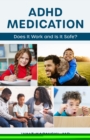 ADHD Medication : Does It Work and Is It Safe? - Book