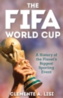 FIFA World Cup : A History of the Planet's Biggest Sporting Event - eBook