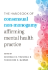 The Handbook of Consensual Non-monogamy : Affirming Mental Health Practice - Book