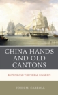 China Hands and Old Cantons : Britons and the Middle Kingdom - Book