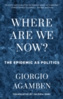 Where Are We Now? : The Epidemic as Politics - Book