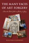 Many Faces of Art Forgery : From the Dark Side to Shades of Gray - eBook