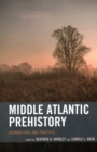 Middle Atlantic Prehistory : Foundations and Practice - Book