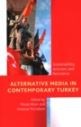 Alternative Media in Contemporary Turkey : Sustainability, Activism, and Resistance - Book