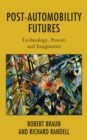 Post-Automobility Futures : Technology, Power, and Imaginaries - Book