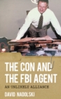 The Con and the FBI Agent : An Unlikely Alliance - Book