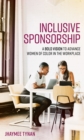 Inclusive Sponsorship : A Bold Vision to Advance Women of Color in the Workplace - eBook