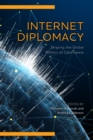 Internet Diplomacy : Shaping the Global Politics of Cyberspace - Book