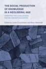Social Production of Knowledge in a Neoliberal Age : Debating the Challenges Facing Higher Education - eBook