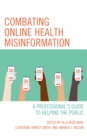 Combating Online Health Misinformation : A Professional's Guide to Helping the Public - eBook