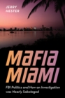 Mafia Miami : FBI Politics and How an Investigation was Nearly Sabotaged - Book