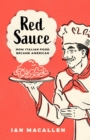 Red Sauce : How Italian Food Became American - eBook