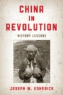 China in Revolution : History Lessons - Book