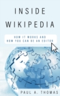 Inside Wikipedia : How It Works and How You Can Be an Editor - eBook