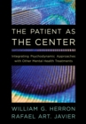 Patient as the Center : Integrating Psychodynamic Approaches with Other Mental Health Treatments - eBook