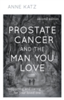 Prostate Cancer and the Man You Love : Supporting and Caring for Your Loved One - Book