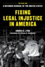 Fixing Legal Injustice in America : The Case for a Defender General of the United States - eBook