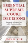 Essential Supreme Court Decisions : Summaries of Leading Cases in U.S. Constitutional Law - Book