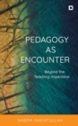 Pedagogy as Encounter : Beyond the Teaching Imperative - eBook