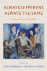 Always Different, Always the Same : Critical Essays on The Fall - Book