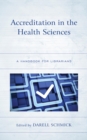 Accreditation in the Health Sciences : A Handbook for Librarians - eBook