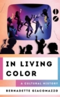 In Living Color : A Cultural History - Book