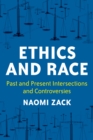 Ethics and Race : Past and Present Intersections and Controversies - Book