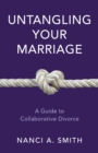 Untangling Your Marriage : A Guide to Collaborative Divorce - Book