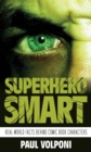 Superhero Smart : Real-World Facts behind Comic Book Characters - eBook