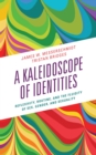 A Kaleidoscope of Identities : Reflexivity, Routine, and the Fluidity of Sex, Gender, and Sexuality - Book