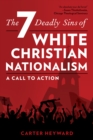The Seven Deadly Sins of White Christian Nationalism : A Call to Action - Book