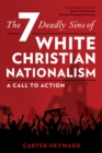 Seven Deadly Sins of White Christian Nationalism : A Call to Action - eBook